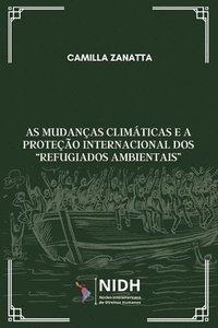 bokomslag As mudanças climáticas e a proteção internacional dos "refugiados ambientais"
