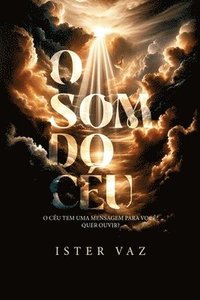 bokomslag O SOM Do Céu: O céu tem uma mensagem para você! Quer ouvir?
