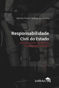 bokomslag Responsabilidade civil do Estado pela exposicao abusiva de investigados na midia