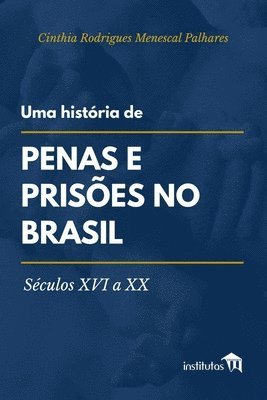 Uma histria de penas e prises no Brasil 1