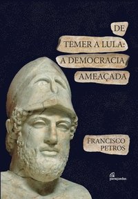 bokomslag De Temer a Lula - A democracia amea ada