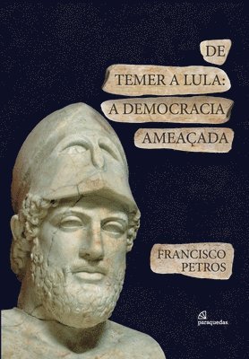 Francisco Petros - De Temer a Lula - A democracia amea ada, Häftad
