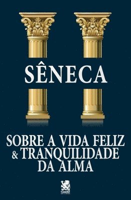 Sêneca - Sobre a Vida Feliz & Tranquilidade da Alma, Häftad