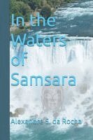 Alexandre S Da Rocha - In the Waters of Samsara, Häftad
