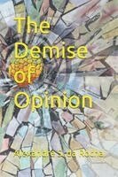 Alexandre S Da Rocha - Demise of Opinion, Häftad. Tillgänglighet: Lägg i varukorg
