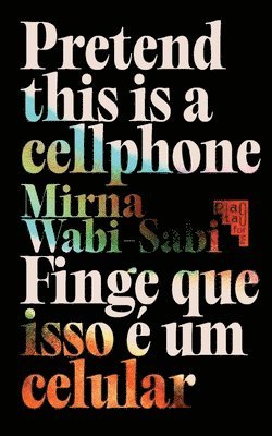 Mirna Wabi-Sabi - Pretend This Is A Cellphone, Häftad