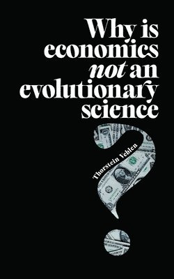 Thorstein Veblen - Why is Economics not an Evolutionary Science?, Häftad