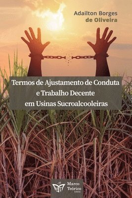 bokomslag Termos de Ajustamento de Conduta e Trabalho Decente em Usinas Sucroalcooleiras