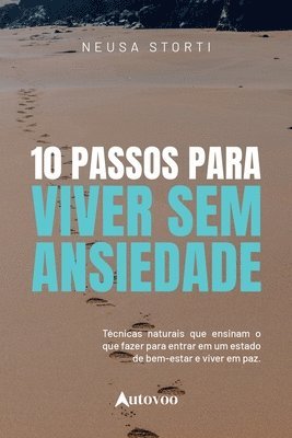 bokomslag 10 passos para viver sem ansiedade: técnicas naturais que ensinam o que fazer para entrar num estado de bem- estar e viver em paz