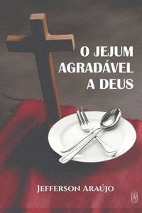 bokomslag O Jejum Agradável a Deus