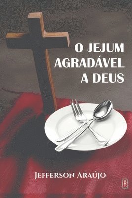 bokomslag O Jejum Agradável a Deus