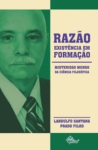 bokomslag Razão, Existência Em Formação: Misterioso Mundo Da Ciência Filosófica