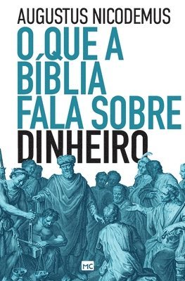 Augustus Nicodemus - O que a Bíblia fala sobre dinheiro, Häftad