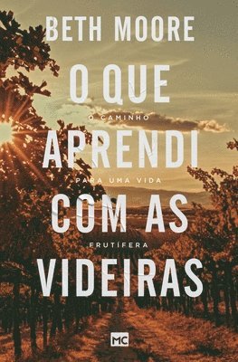 Beth Moore - O que aprendi com as videiras, Häftad