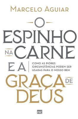 Marcelo Aguiar - O espinho na carne e a graça de Deus, Häftad