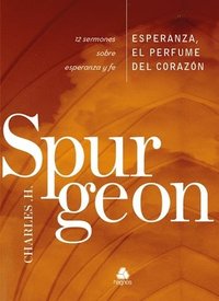 bokomslag Esperanza, El Perfume del Corazon: 12 Sermones Sobre Esperanza Y Fe
