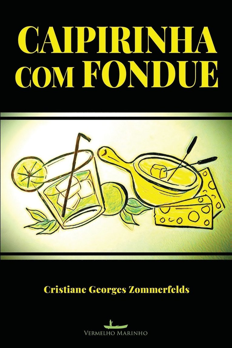 Cristiane Geeorges Zommerfelds - Caipirinha com Fondue, Häftad