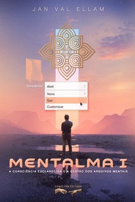 bokomslag Mentalma I: A Consciência Esclarecida e a Gestão dos Arquivos Mentais