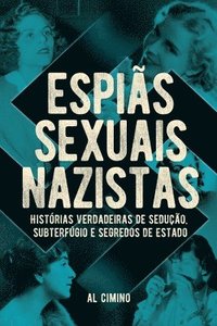 bokomslag Espis Sexuais Nazistas - Histrias Verdadeiras De Seduo, Subterfgio E Segredos De Estado