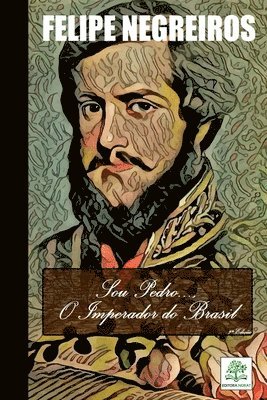 bokomslag Sou Pedro..., O Imperador Do Brasil