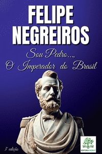 bokomslag Sou Pedro..., O Imperador Do Brasil