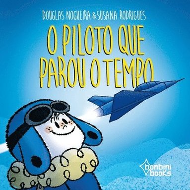 bokomslag O Piloto Que Parou O Tempo