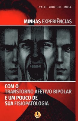 bokomslag Minhas Experiências com o Transtorno Afetivo Bipolar e um Pouco de sua Fisiopatologia