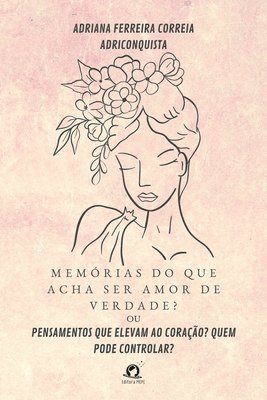 bokomslag Memórias Do Que Acha Ser Amor De Verdade?