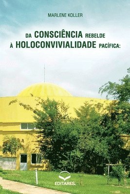 bokomslag Da Conscincia Rebelde  Holoconvivialidade Pacfica