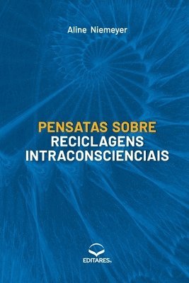 Pensatas sobre Reciclagens Intraconscienciais