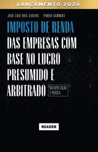 bokomslag Imposto de Renda das Empresas com Base no Lucro Presumido e Arbitrado - INTERPRETAÇÃO E PRÁTICA