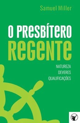 bokomslag O Presbítero Regente - Natureza, Deveres e Qualificações