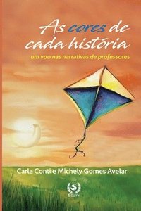 bokomslag As cores de cada história: um voo nas narrativas de professores