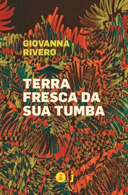 Giovanna Rivero - Terra fresca da sua tumba, Häftad