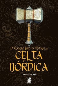 bokomslag O Grande Livro Da Mitologia Celta e Nrdica