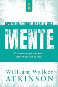 bokomslag Aprenda Como Usar a sua Mente