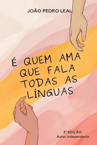 bokomslag É Quem Ama Que Fala Todas As Línguas