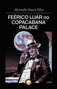 bokomslag Feérico Luar no Copacabana Palace