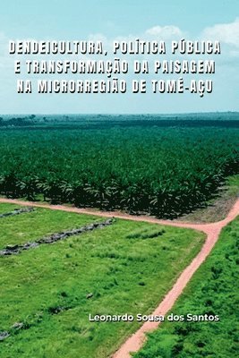 Dendeicultura, Poltica Pblica E Transformao Da Paisagem 1