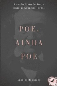 bokomslag Poe, ainda Poe: Ensaios reunidos