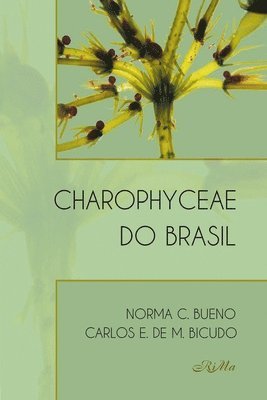 Carlos Eduardo De Mattos Bicudo, Norma Catarina Bueno - Charophyceae do Brasil, Häftad