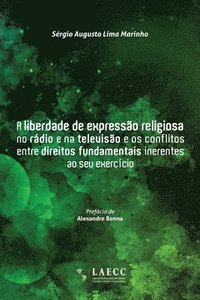 bokomslag A liberdade de expressão religiosa no rádio e na televisão e os conflitos entre direitos fundamentais inerentes ao seu exercício