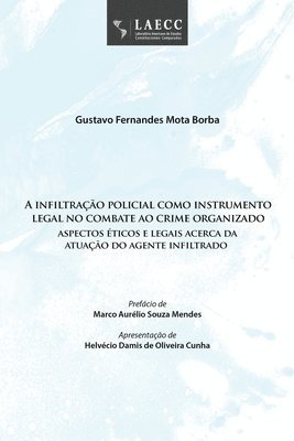 bokomslag A infiltração policial como instrumento legal no combate ao crime organizado: aspectos éticos e legais acerca da atuação do agente infiltrado