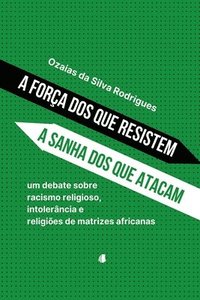 bokomslag A Fora Dos Que Resistem E A Sanha Dos Que Atacam