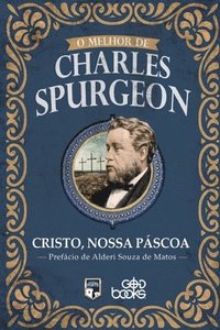bokomslag O melhor de Charles Spurgeon - Cristo, nossa Pscoa