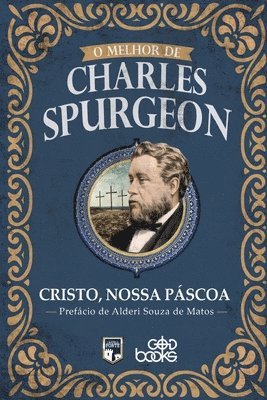 O melhor de Charles Spurgeon - Cristo, nossa Pscoa 1