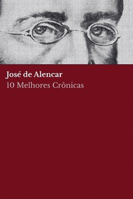 José de Alencar, August Nemo, José de. Alencar - 10 melhores crônicas - José de Alencar, Häftad