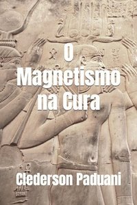 bokomslag O Magnetismo na Cura