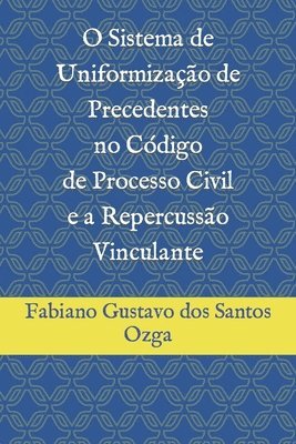 Fabiano Gustavo Dos Santos Ozga, Fabiano Gustavo dos Santos Ozga, Juliano Ozga 1a Ed E a R - O Sistema de Uniformização de Precedentes no Código de Processo Civil e a Repercussão Vinculante, Häftad