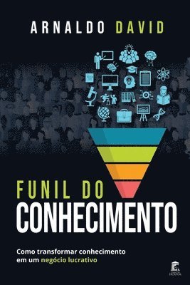 bokomslag Funil do Conhecimento: Como transformar conhecimento em um negócio lucrativo